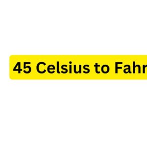 45 Celsius to Fahrenheit: Temperature Conversion Explained